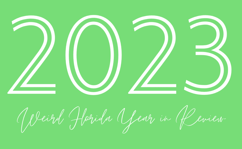 Florida's Wildest News Year Yet 1 2023 Weird Florida Year in Review